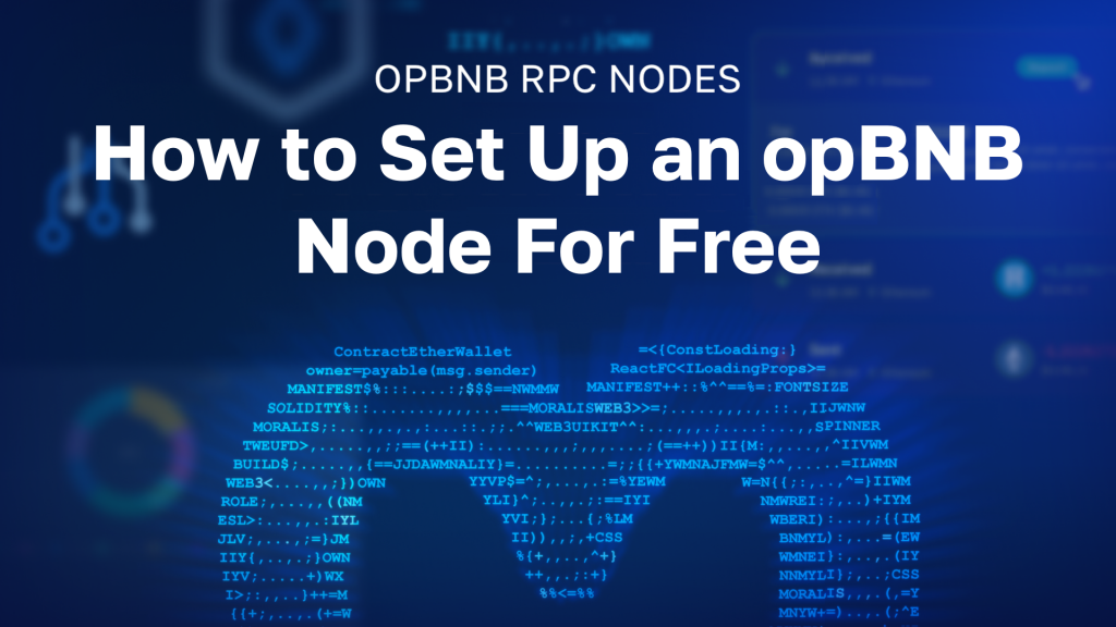OpBNB RPC Nodes – How to Set Up an opBNB Node for Free – Moralis for Developers