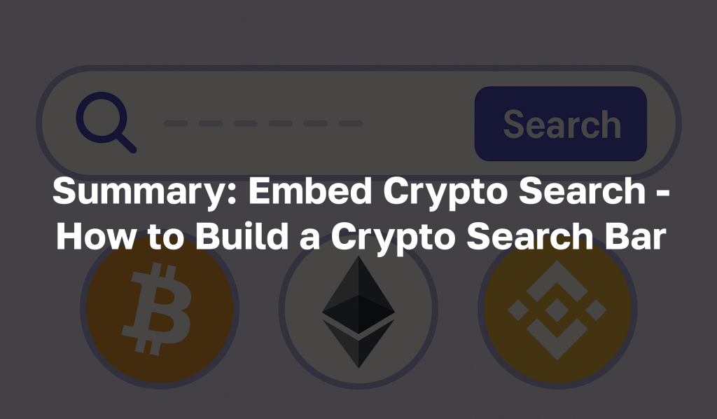 Text: "Summary: Embed Crypto Search - How to Build a Crypto Search Bar"